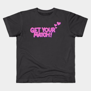 Get your match! Kids T-Shirt